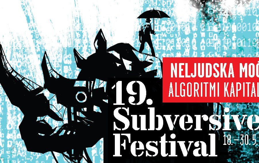 19. SUBVERSIVE FESTIVAL: Neljudska moć – algoritmi kapitala