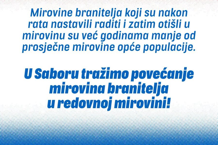 Tzv. domoljubi: HDZ odbija povećanje mirovina braniteljima koji su nakon rata nastavili raditi